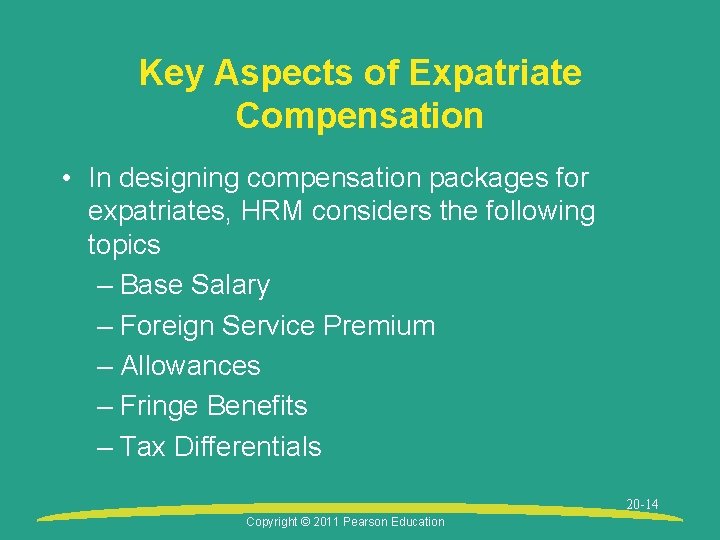 Key Aspects of Expatriate Compensation • In designing compensation packages for expatriates, HRM considers