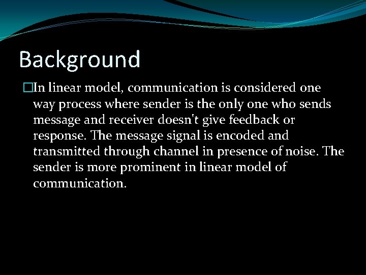 Background �In linear model, communication is considered one way process where sender is the