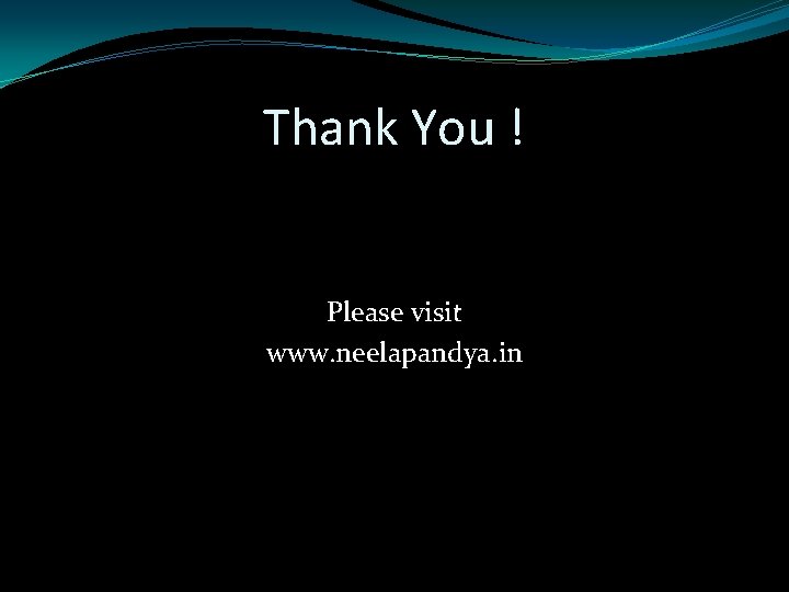 Thank You ! Please visit www. neelapandya. in 