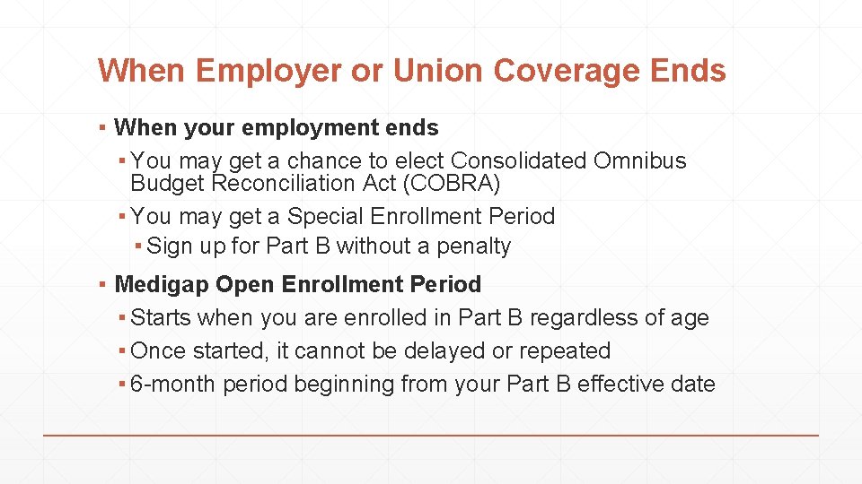 When Employer or Union Coverage Ends ▪ When your employment ends ▪ You may
