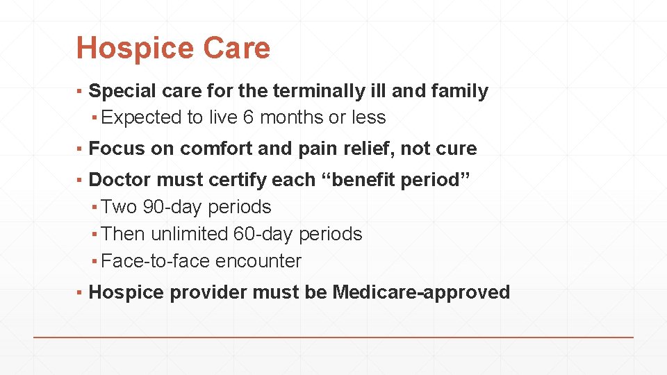 Hospice Care ▪ Special care for the terminally ill and family ▪ Expected to