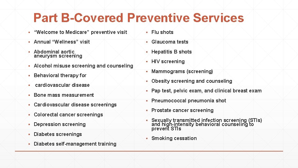 Part B-Covered Preventive Services ▪ “Welcome to Medicare” preventive visit ▪ Flu shots ▪