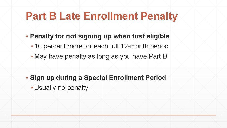 Part B Late Enrollment Penalty ▪ Penalty for not signing up when first eligible