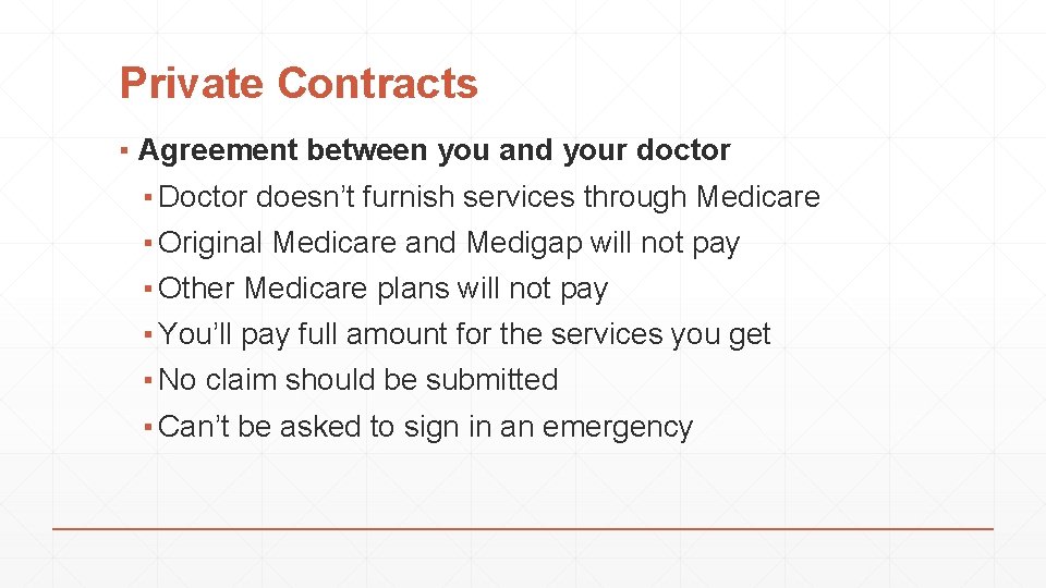 Private Contracts ▪ Agreement between you and your doctor ▪ Doctor doesn’t furnish services