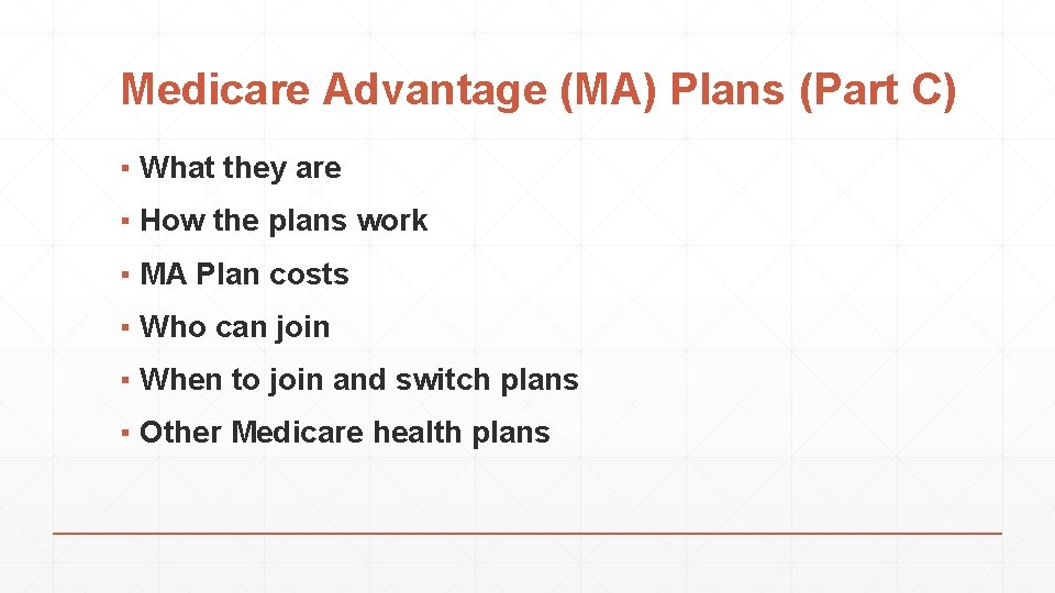 Medicare Advantage (MA) Plans (Part C) ▪ What they are ▪ How the plans