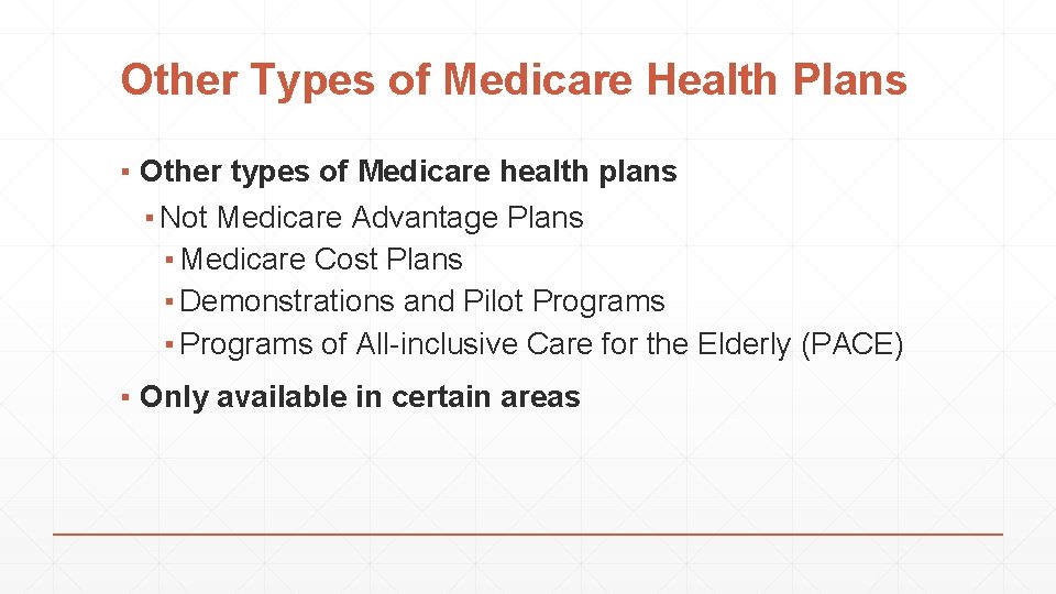 Other Types of Medicare Health Plans ▪ Other types of Medicare health plans ▪