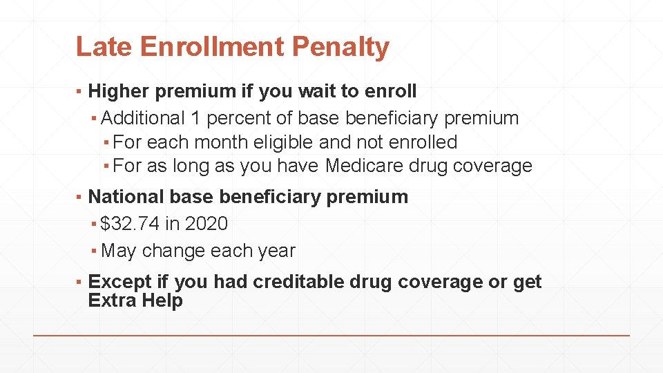 Late Enrollment Penalty ▪ Higher premium if you wait to enroll ▪ Additional 1