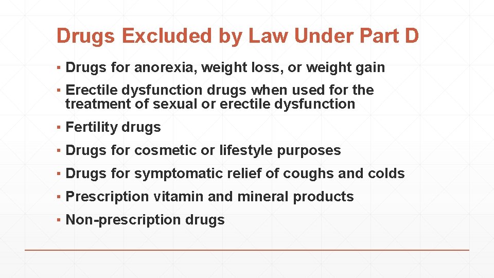 Drugs Excluded by Law Under Part D ▪ Drugs for anorexia, weight loss, or