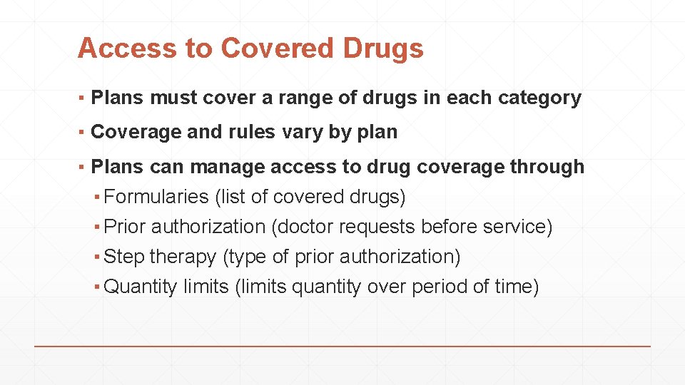 Access to Covered Drugs ▪ Plans must cover a range of drugs in each