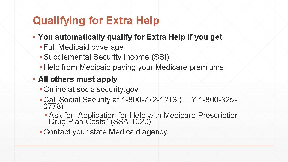 Qualifying for Extra Help ▪ You automatically qualify for Extra Help if you get