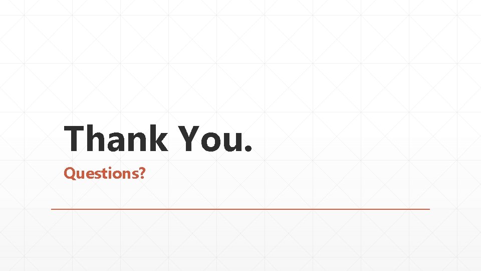 Thank You. Questions? 