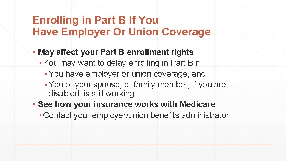 Enrolling in Part B If You Have Employer Or Union Coverage ▪ May affect