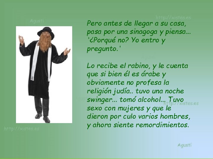 Pero antes de llegar a su casa, pasa por una sinagoga y piensa. .