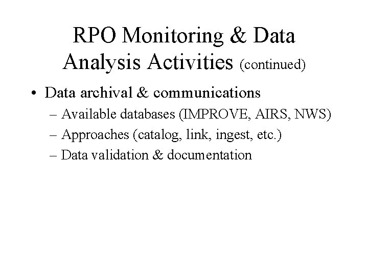 RPO Monitoring & Data Analysis Activities (continued) • Data archival & communications – Available