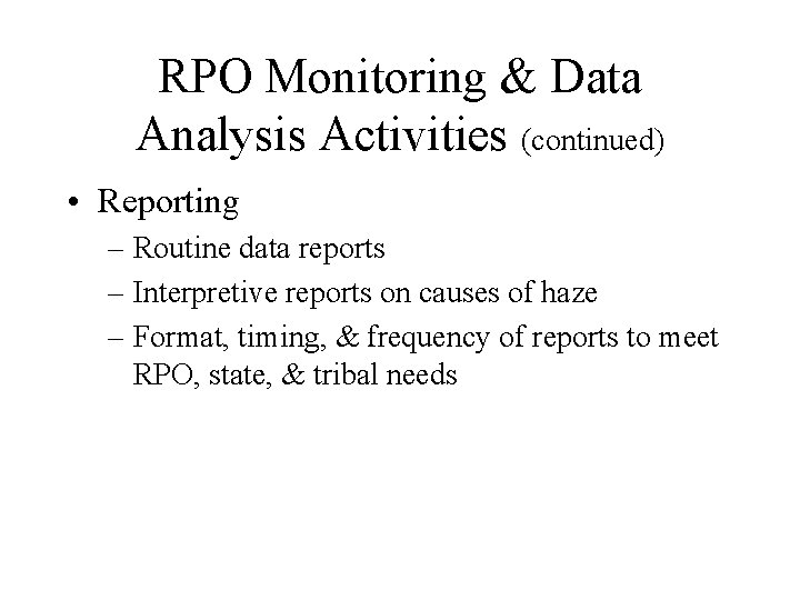 RPO Monitoring & Data Analysis Activities (continued) • Reporting – Routine data reports –