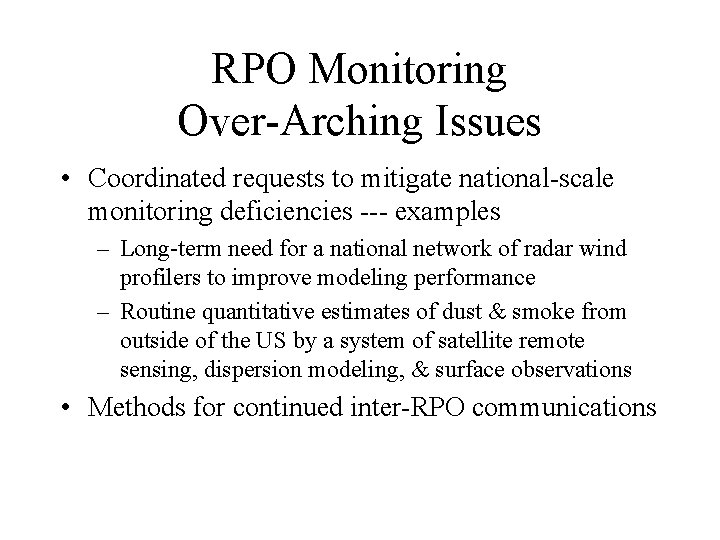 RPO Monitoring Over-Arching Issues • Coordinated requests to mitigate national-scale monitoring deficiencies --- examples