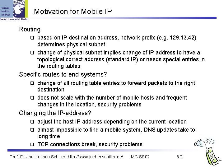 Motivation for Mobile IP Routing based on IP destination address, network prefix (e. g.