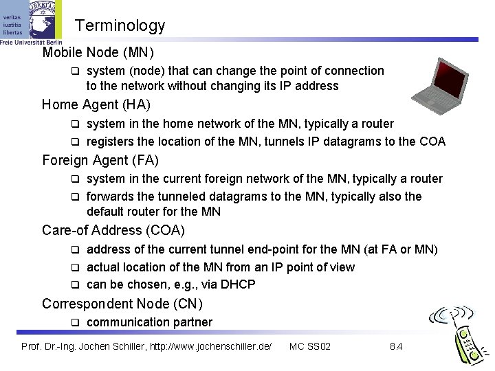 Terminology Mobile Node (MN) q system (node) that can change the point of connection