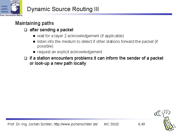 Dynamic Source Routing III Maintaining paths q after sending a packet wait for a