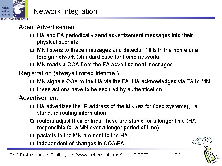 Network integration Agent Advertisement HA and FA periodically send advertisement messages into their physical