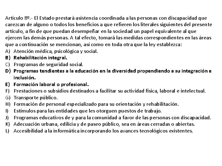 Artículo 8º. - El Estado prestará asistencia coordinada a las personas con discapacidad que