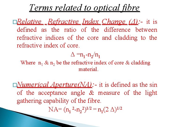 Terms related to optical fibre �Relative Refractive Index Change (Δ): - it is defined