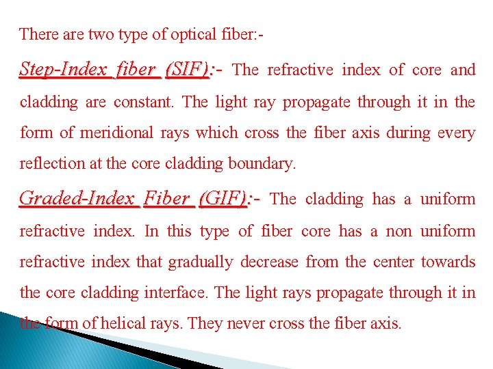 There are two type of optical fiber: - Step-Index fiber (SIF): - The refractive
