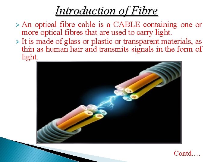 Introduction of Fibre Ø An optical fibre cable is a CABLE containing one or