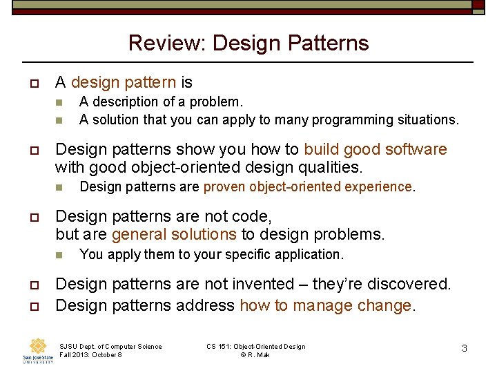 Review: Design Patterns o A design pattern is n n o Design patterns show