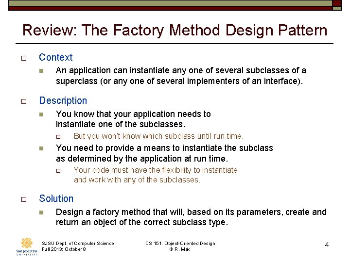 Review: The Factory Method Design Pattern o Context n o An application can instantiate