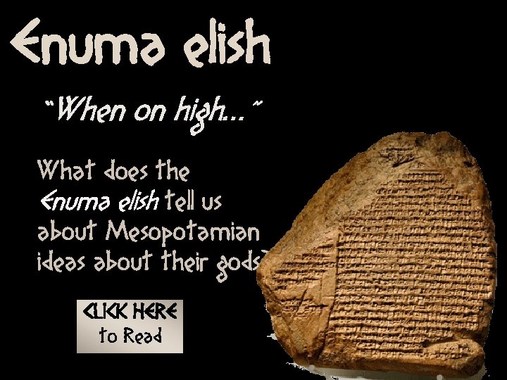 Enuma elish “When on high…” What does the Enuma elish tell us about Mesopotamian