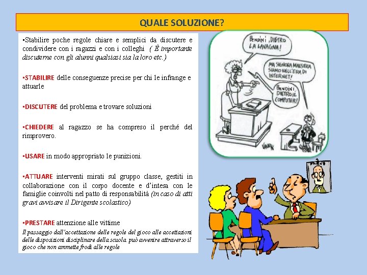 QUALE SOLUZIONE? • Stabilire poche regole chiare e semplici da discutere e condividere con