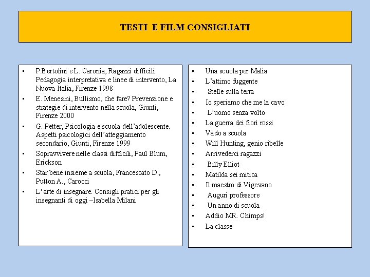 TESTI E FILM CONSIGLIATI • • • P. Bertolini e L. Caronia, Ragazzi difficili.