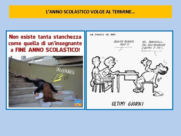 L’ANNO SCOLASTICO VOLGE AL TERMINE… 