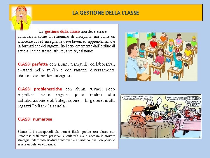 LA GESTIONE DELLA CLASSE La gestione della classe non deve essere considerata come un