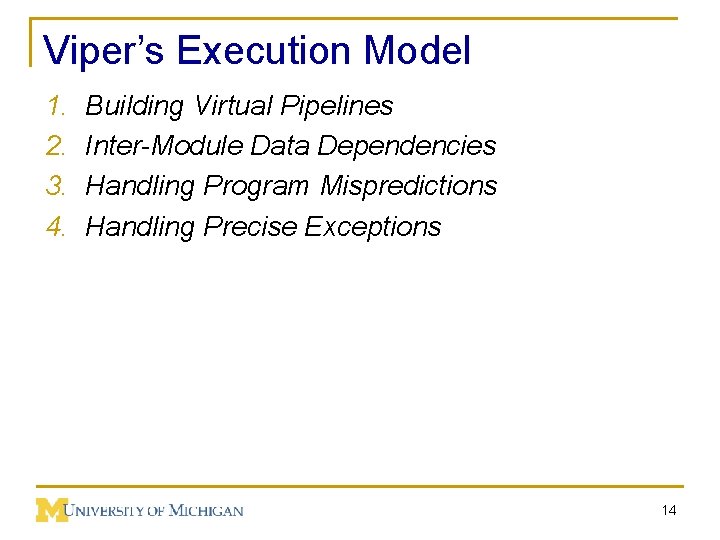 Viper’s Execution Model 1. 2. 3. 4. Building Virtual Pipelines Inter-Module Data Dependencies Handling