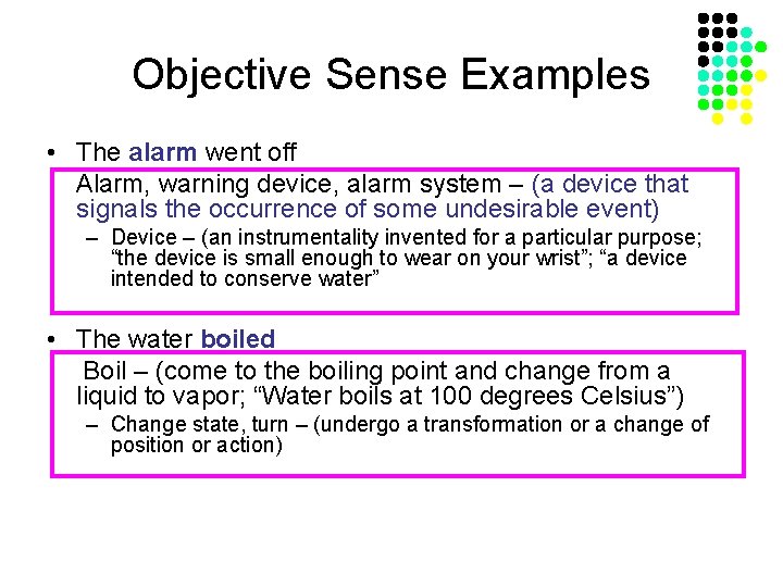 Objective Sense Examples • The alarm went off Alarm, warning device, alarm system –