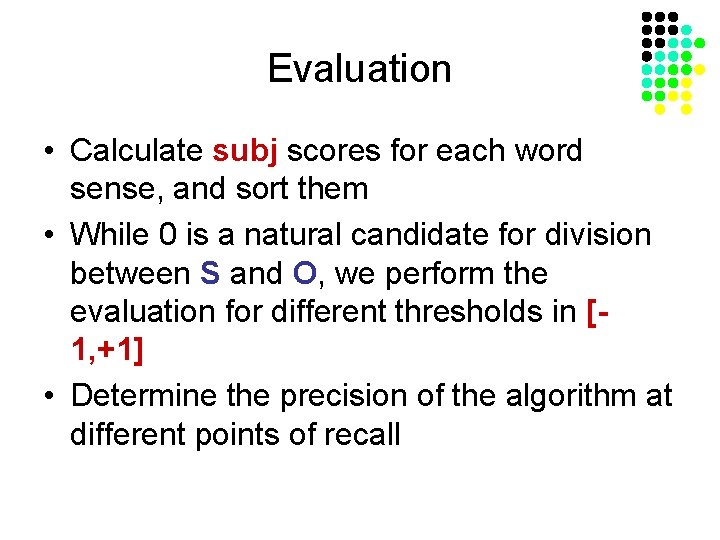 Evaluation • Calculate subj scores for each word sense, and sort them • While
