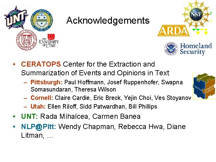 Acknowledgements • CERATOPS Center for the Extraction and Summarization of Events and Opinions in