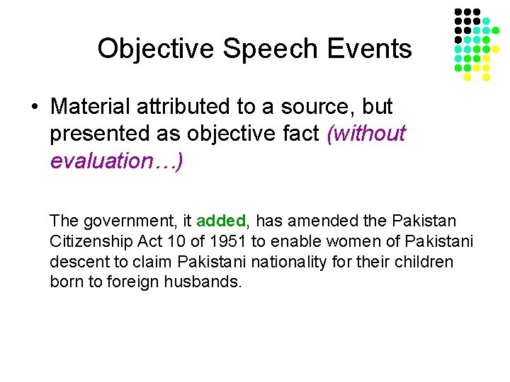 Objective Speech Events • Material attributed to a source, but presented as objective fact