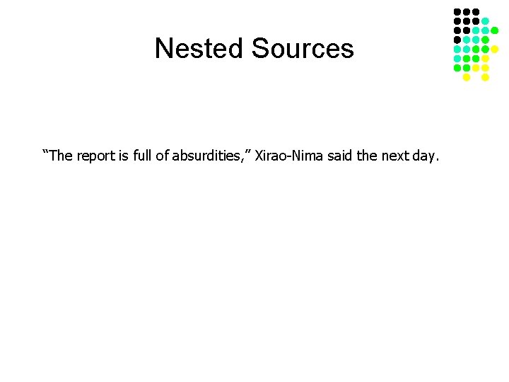 Nested Sources “The report is full of absurdities, ’’ Xirao-Nima said the next day.