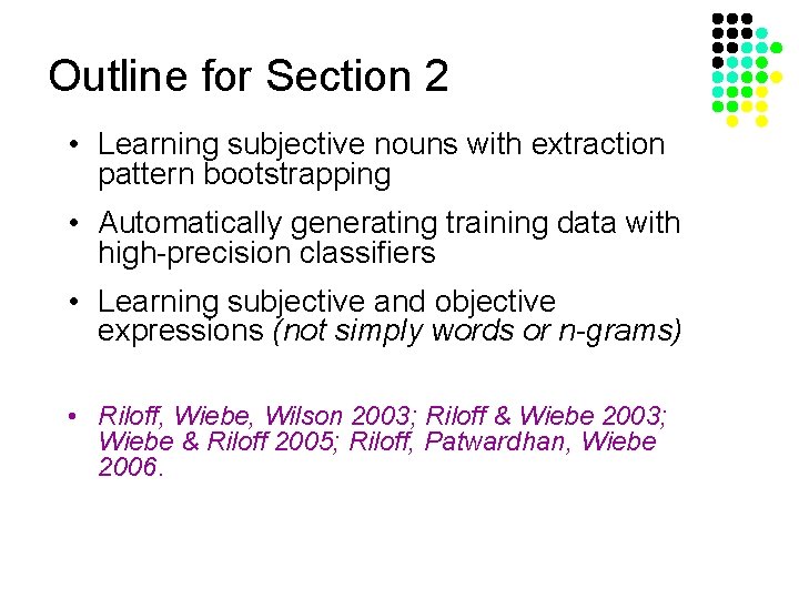 Outline for Section 2 • Learning subjective nouns with extraction pattern bootstrapping • Automatically
