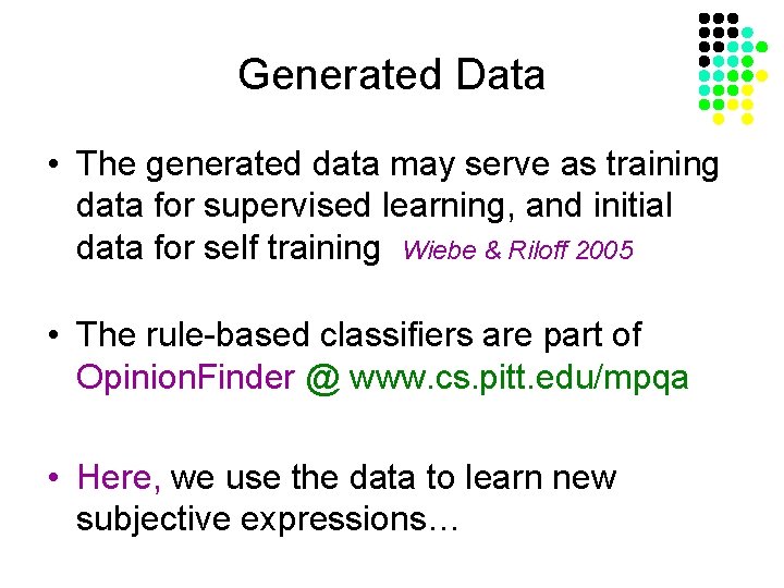 Generated Data • The generated data may serve as training data for supervised learning,