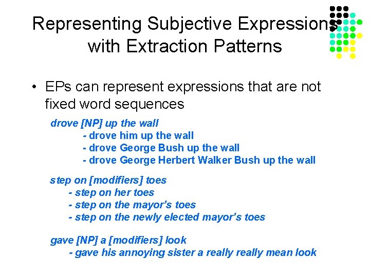 Representing Subjective Expressions with Extraction Patterns • EPs can represent expressions that are not