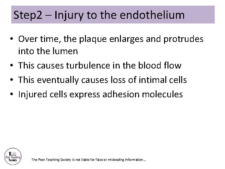 Step 2 – Injury to the endothelium • Over time, the plaque enlarges and