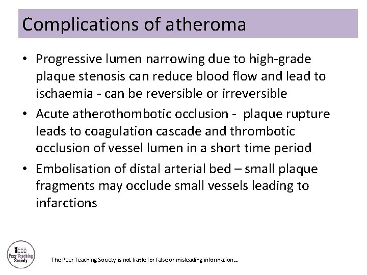 Complications of atheroma • Progressive lumen narrowing due to high-grade plaque stenosis can reduce