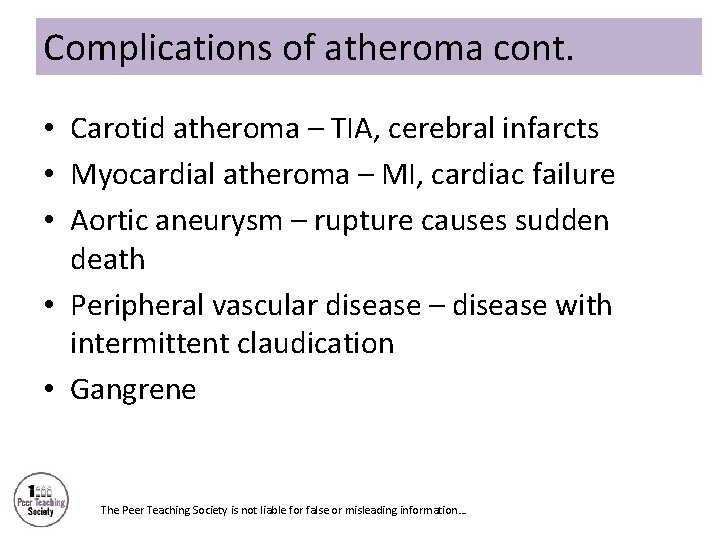 Complications of atheroma cont. • Carotid atheroma – TIA, cerebral infarcts • Myocardial atheroma