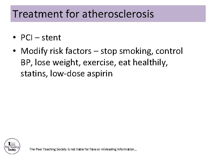 Treatment for atherosclerosis • PCI – stent • Modify risk factors – stop smoking,