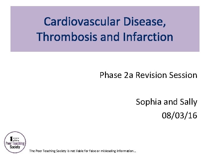 Cardiovascular Disease, Thrombosis and Infarction Phase 2 a Revision Session Sophia and Sally 08/03/16