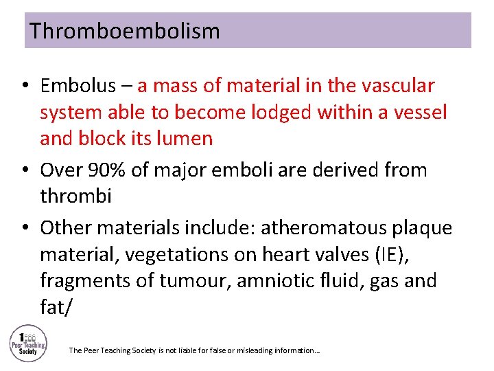 Thromboembolism • Embolus – a mass of material in the vascular system able to